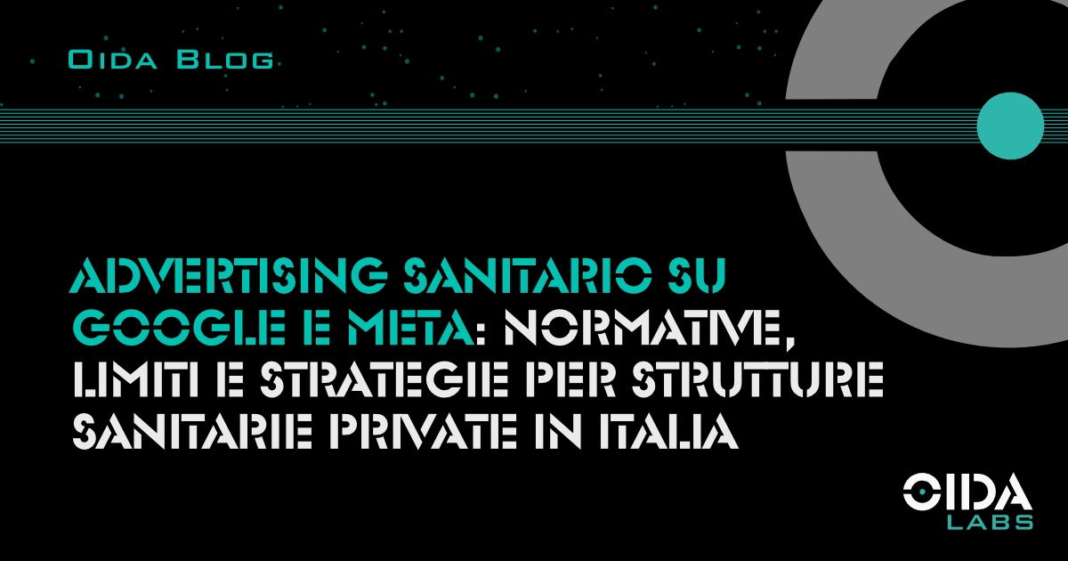 Advertising sanitario su Google e Meta: normative, limiti e strategie per strutture private in Italia